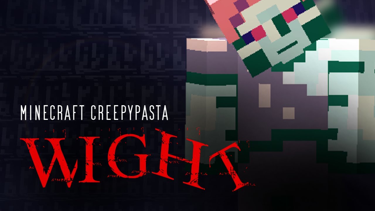 Minecraft Creepypasta | WIGHT