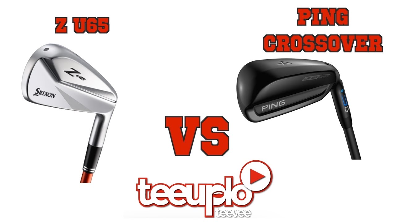 PING Crossover vs Srixon Z U65