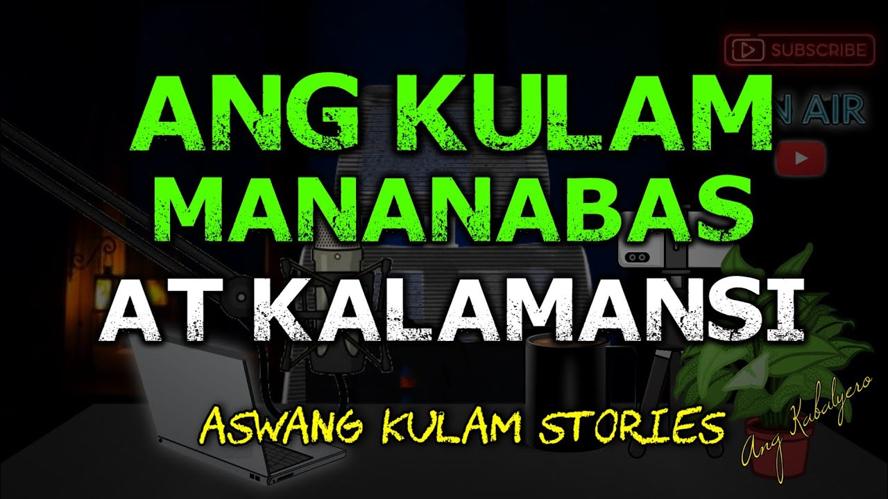 ANG KULAM, MANANABAS AT KALAMANSI (ASWANG KULAM STORIES COMPILATION)