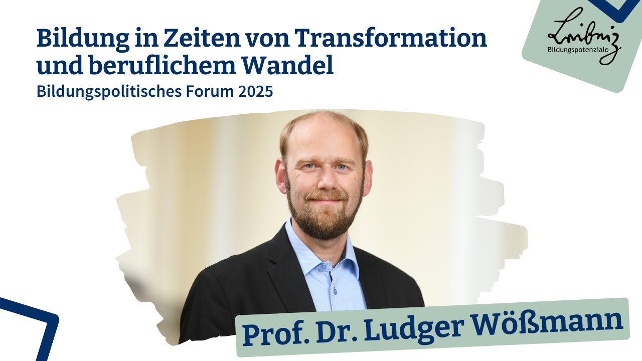 LERNBPF25 - Bildung in Zeiten von Transformation und beruflichem Wandel - Prof. Dr. Ludger W&ouml;&szlig;mann