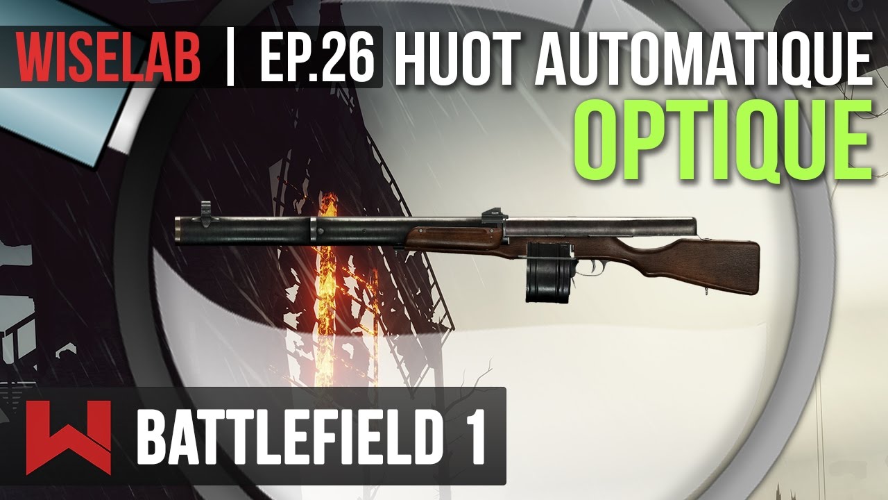 Le Wiselab : Le Huot Automatique Optique - Battlefield 1