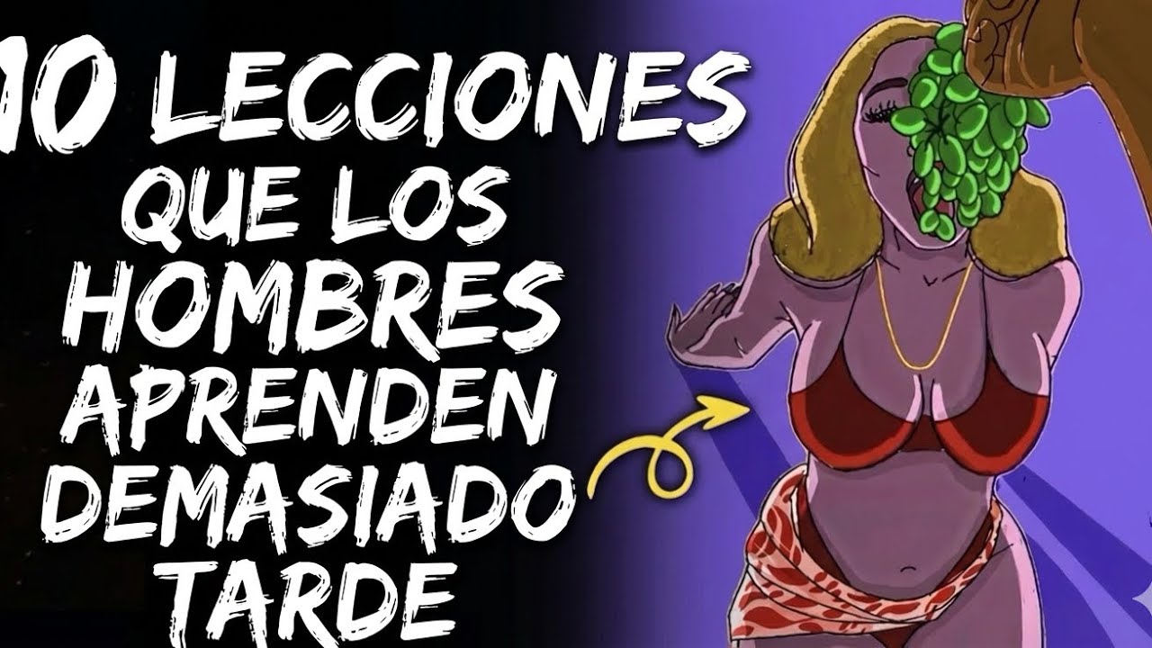 10 LECCIONES QUE EL 90% DE ÑOS HOMBRES APRENDEN TARDE...