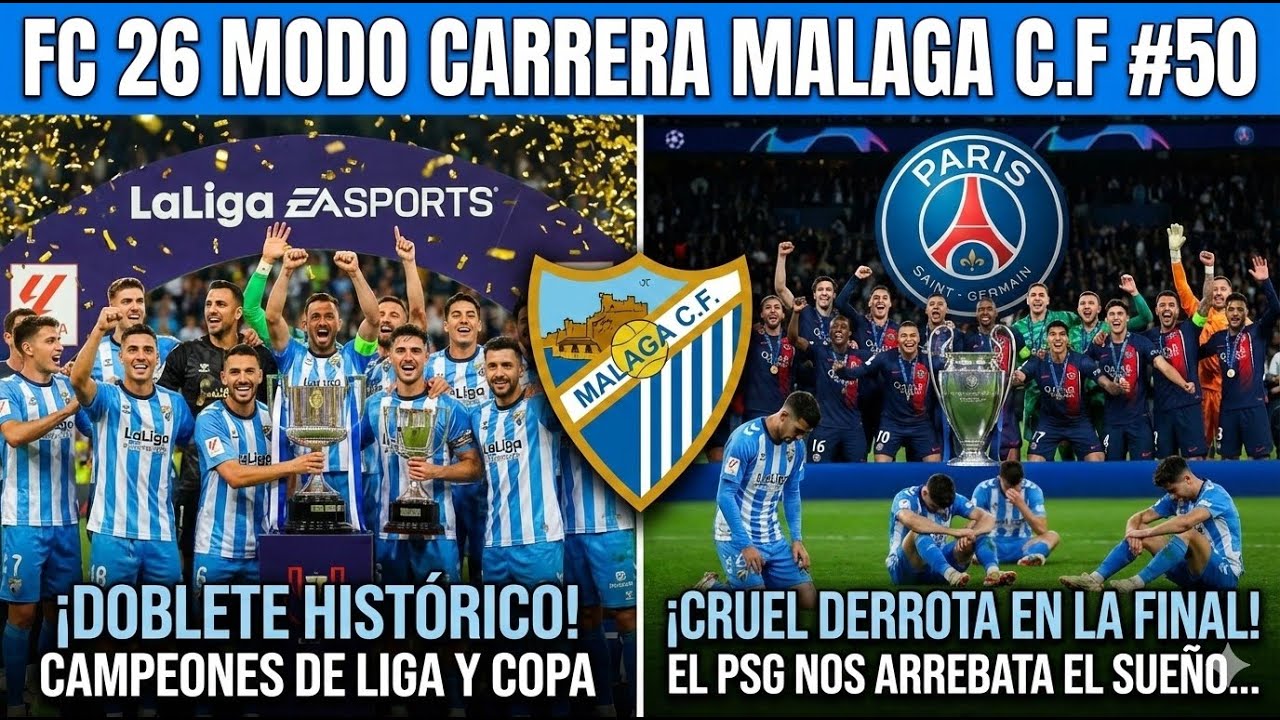 UNA TEMPORADA DE LEYENDA… Y EL DRAMA FINAL EN CHAMPIONS -- FC 26 MODO CARRERA MÁLAGA C.F #50