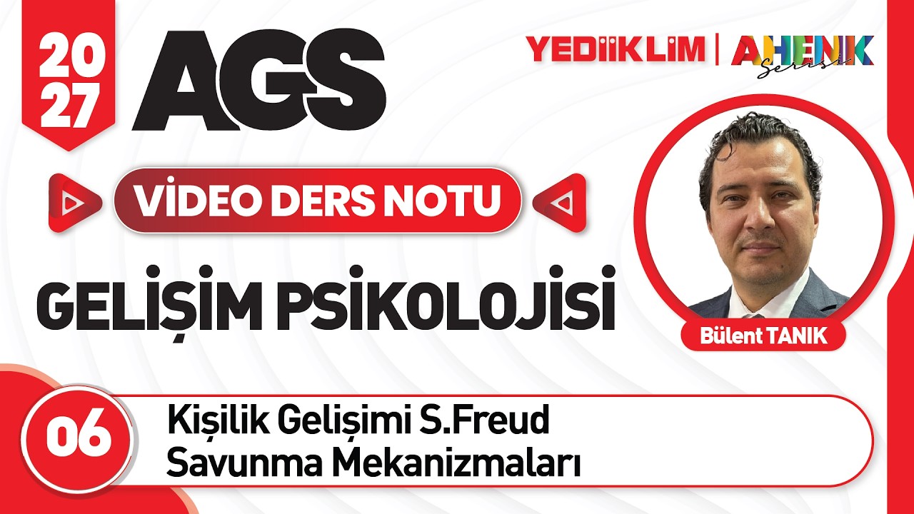 6 - Kişilik Gelişimi S. Freud Savunma Mekanizmaları - Bülent TANIK