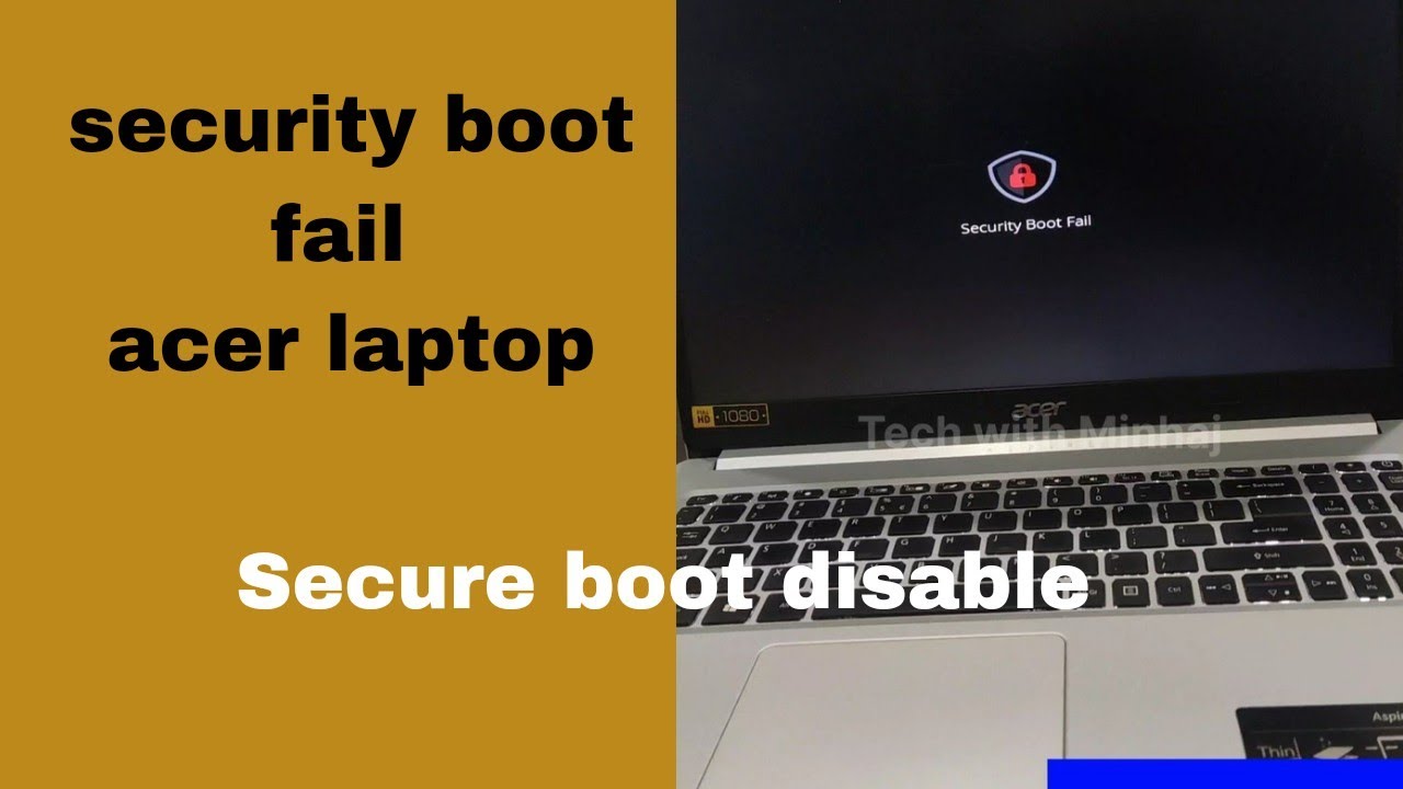 security boot fail on acer laptop ! Secure boot disable , hot to fix