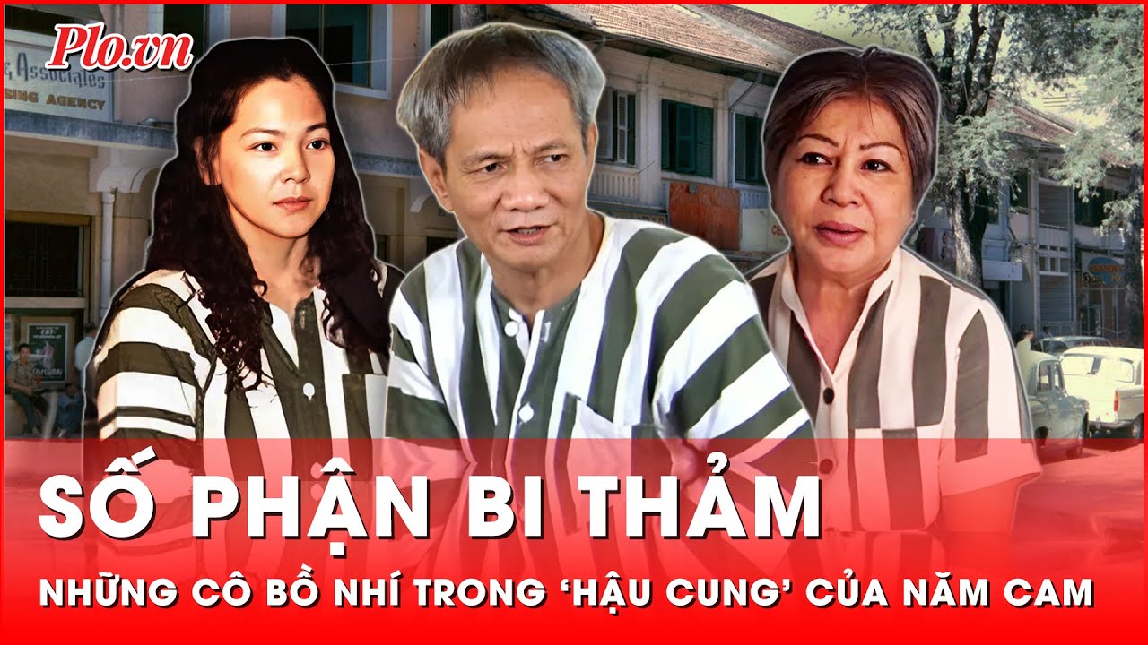 Số phận bi thảm của những cô bồ nhí trong ‘hậu cung’ của ông trùm Năm Cam | Hành trình phá án