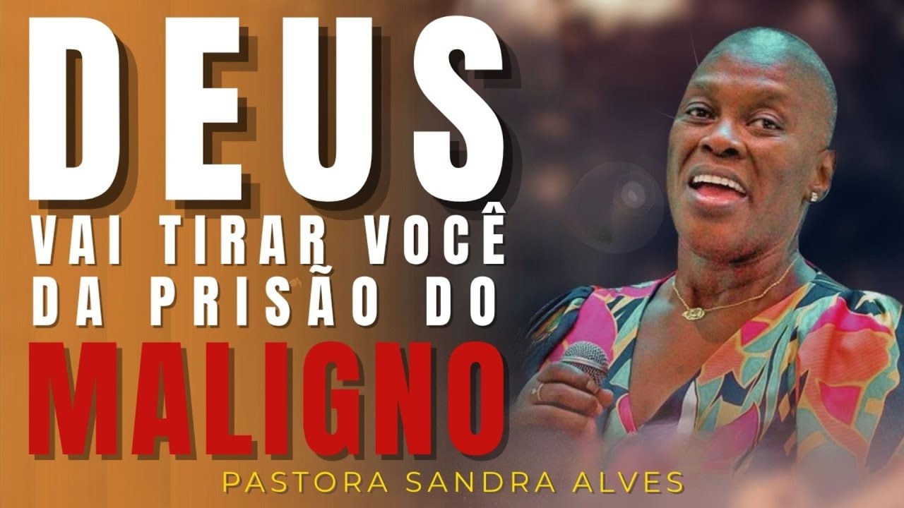 ✝️ DEUS VAI TIRAR VOCÊ DA PRISÃO DO MALIGNO RECEBA SUA LIBERTAÇÃO! - PASTORA SANDRA ALVES  🙌