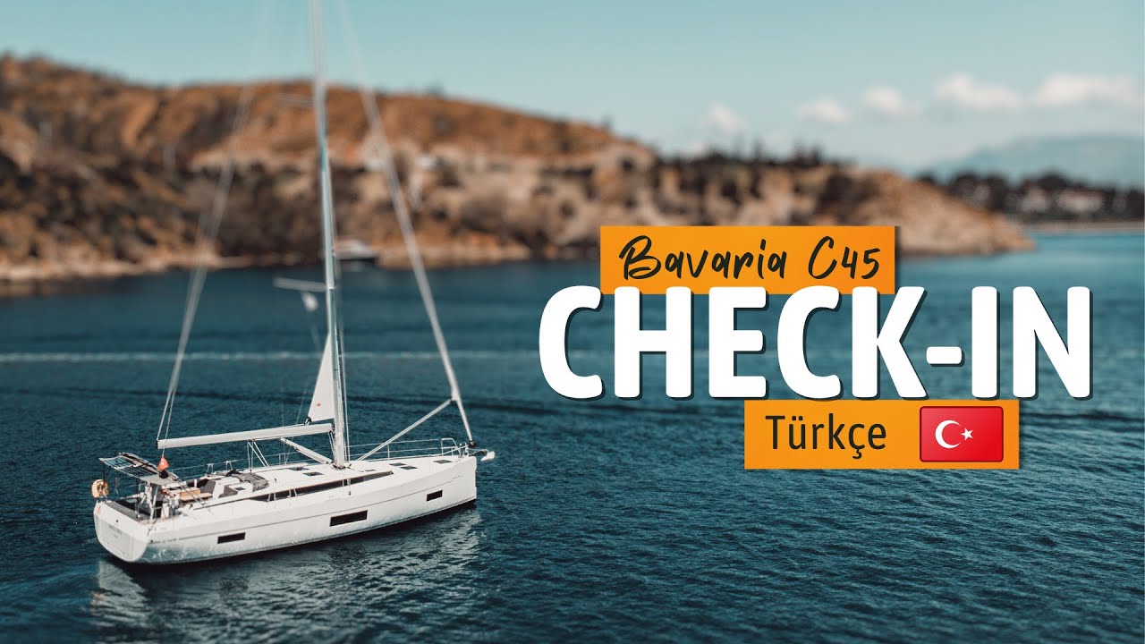 Bavaria C45 Check-In Video (Türkçe)
