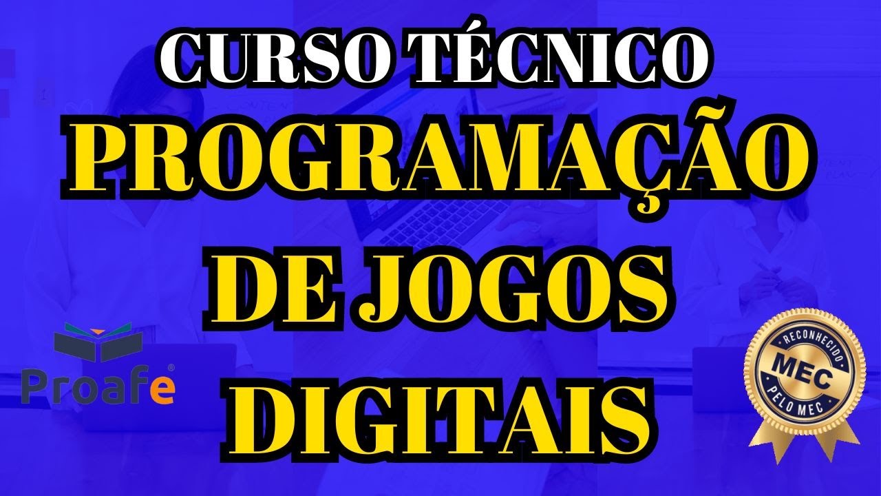 🛑CURSO T&Eacute;CNICO PROGRAMA&Ccedil;&Atilde;O DE JOGOS DIGITAIS 100% ONLINE🛑 PROAFE