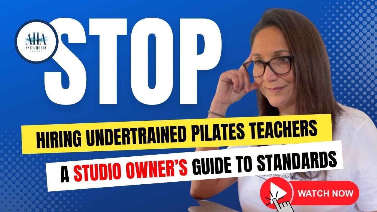 Stop Hiring Undertrained Pilates Teachers: A Studio Owner’s Guide to Standards