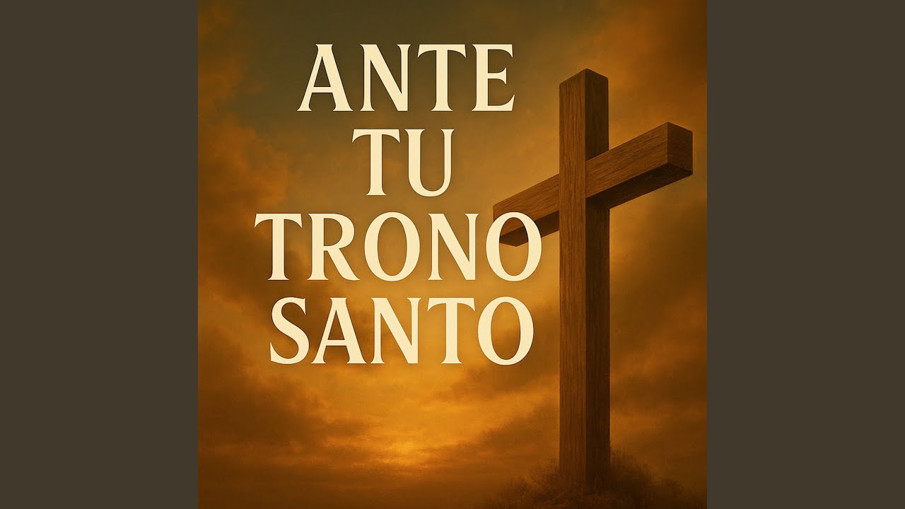 Ante Tu Trono Santo