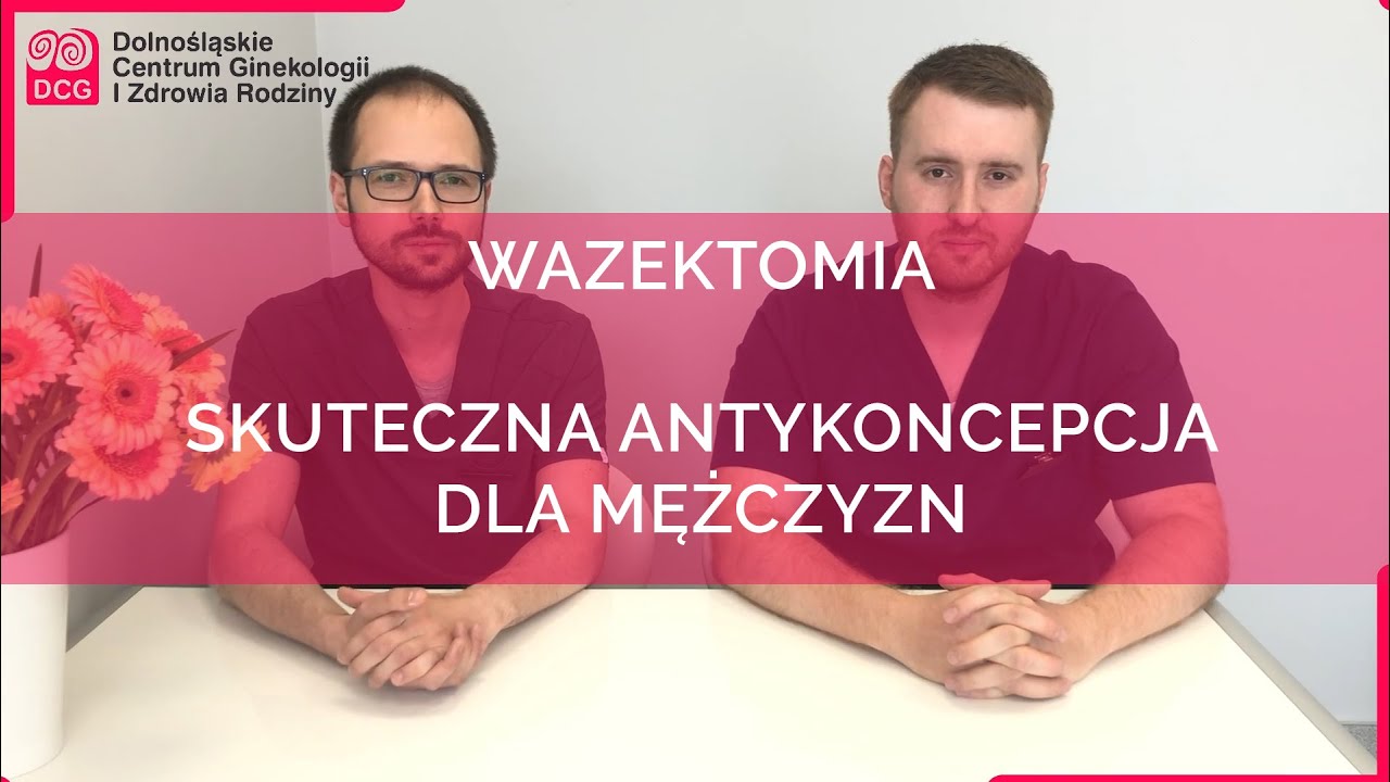 WAZEKTOMIA - antykoncepcja dla mężczyzn XXI w. | Dolnośląskie Centrum Ginekologii Wrocław
