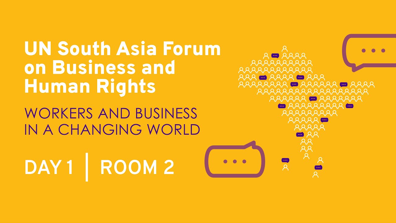 DAY 1  |  ROOM 2 - 4th UN South Asia Forum on Business and Human Rights