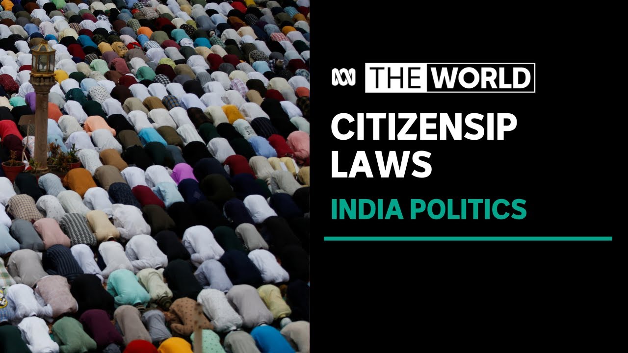 India moves to implement citizenship law opposed by Muslims, weeks before election | The World