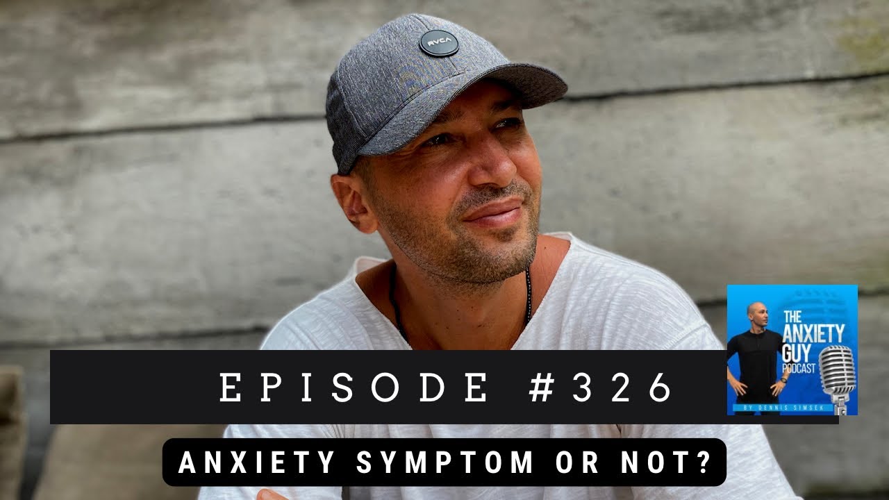 Symptom Of Anxiety Or A Sign Of Physical Illness? | #AnxietyGuyPodcast 326
