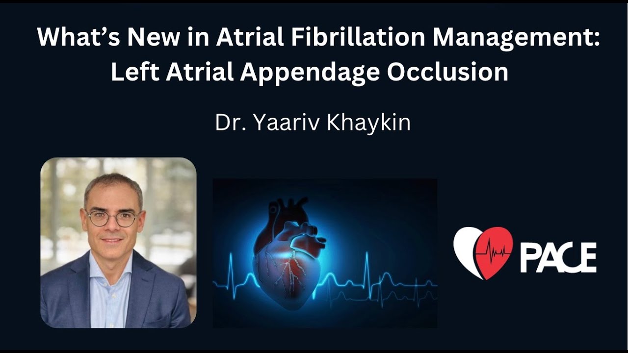 Left Atrial Appendage Occlusion by Dr. Yaariv Khaykin: What's New in AFib Mgmt. @pacecardiology2432