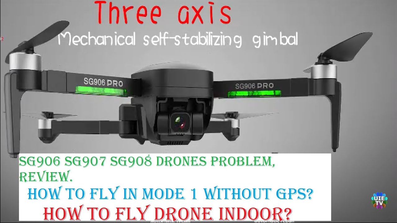 SG906 Drone Flight in mode 1 without GPS satellites or watch how to fly indoor? SG907 is not flying!