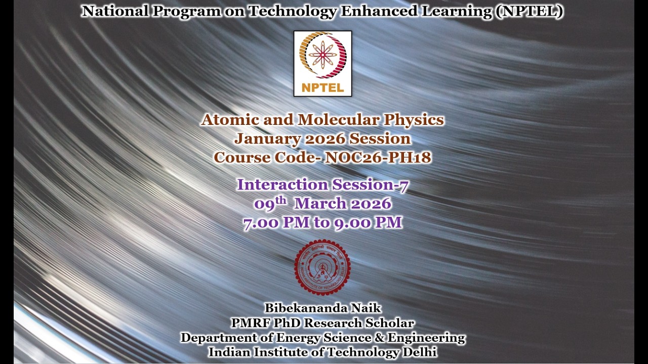 Week 7 of the NPTEL Atomic and Molecular Physics Interaction Session for the January 2026 Session