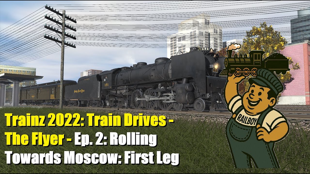 Trainz 2022 Train Drives The Flyer Ep 2: Rolling Toward Moscow: First Leg
