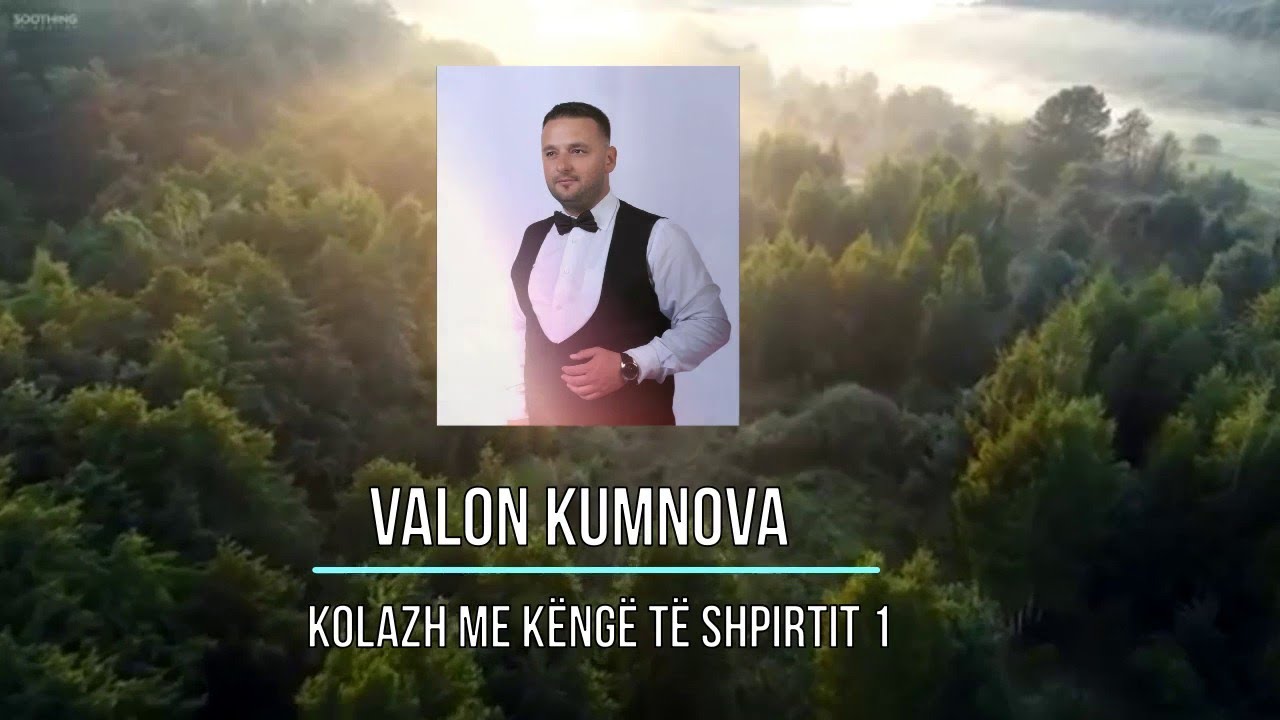 VALON KUMNOVA  kolazh me këngë të shpirtit 1 { 45 minuta }