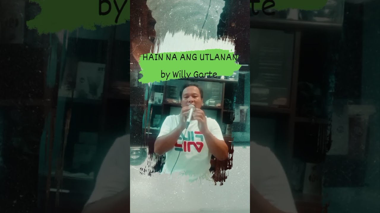 HAIN NA ANG UTLANAN by Willy Garte 