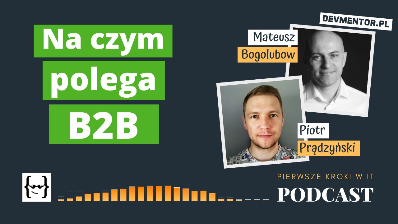 Na czym polega B2B? Własna działalność w branży IT | PKwIT #25 [ IT podcast ]