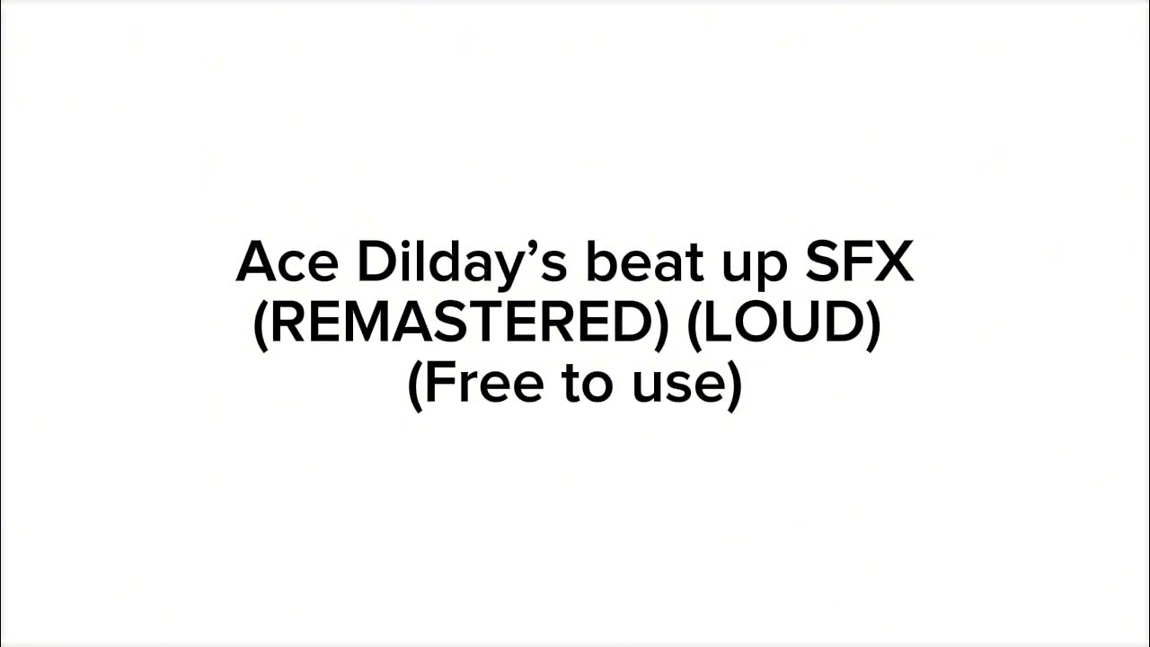 Ace Dilday’s beat up SFX (REMASTERED) (LOUD) (free to use)