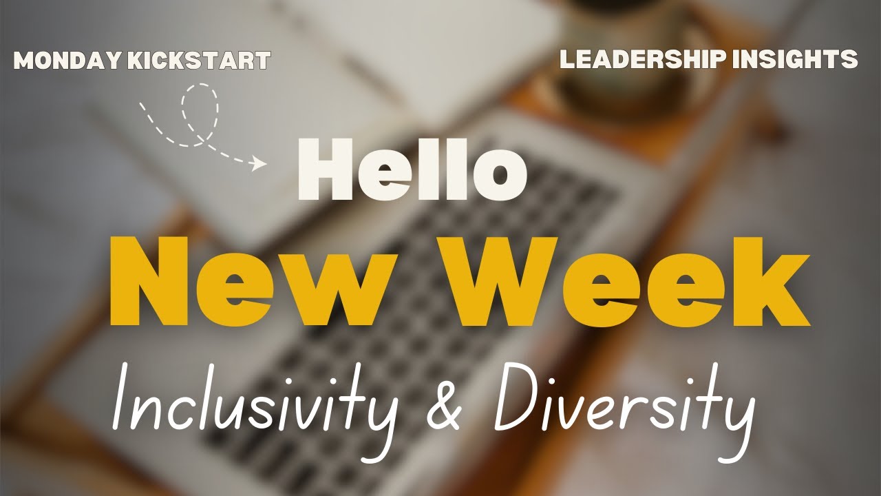 Monday KickStart Leadership Insights: Inclusivity and Diversity (3 steps for great results)