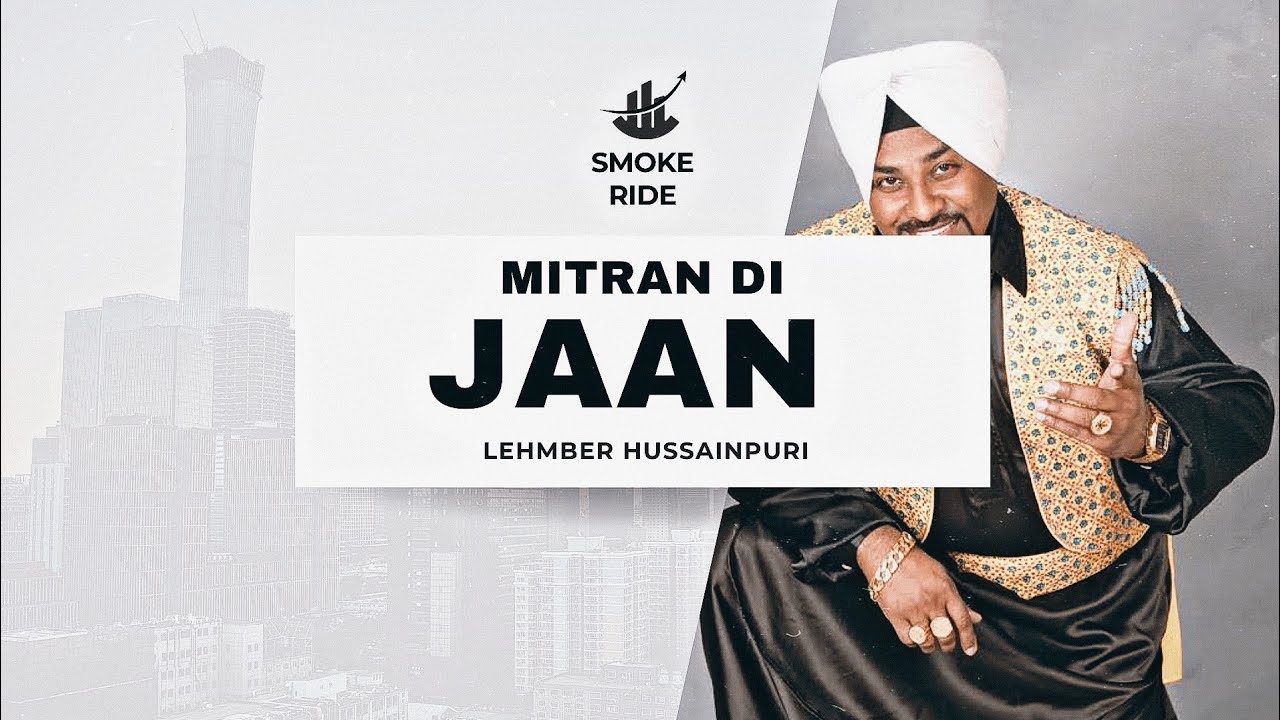 Mitran Di Jaan - Lehmber Hussainpuri X Smoke Ride 