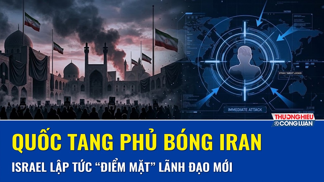 Quốc tang 3 ngày phủ bóng Tehran, Israel “chốt cứng” nhắm thẳng người kế nhiệm Lãnh tụ Tối cao Iran