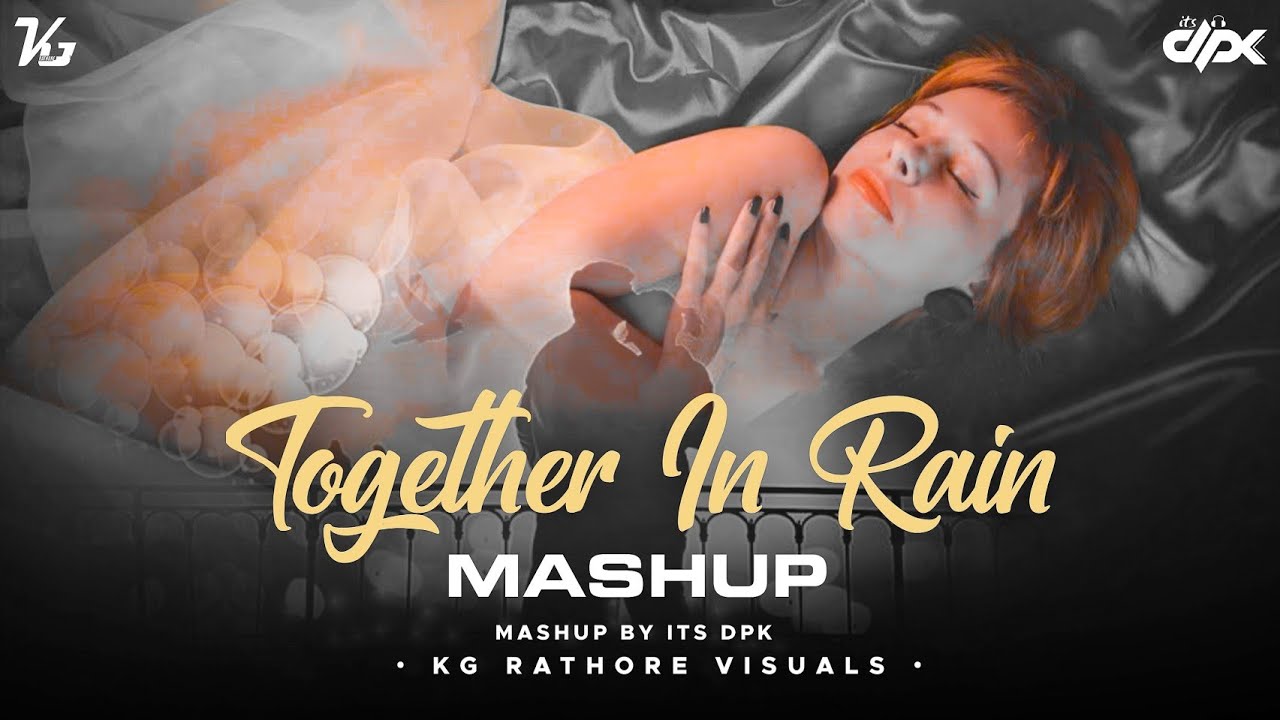 Together In Rain Mashup 2022 | Lofi Mix | It's DPK