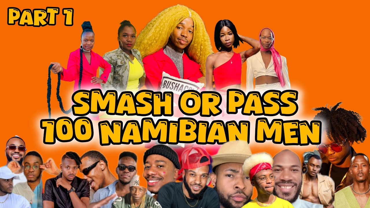SMASH or PASS 100 NAMIBIAN MEN PART1