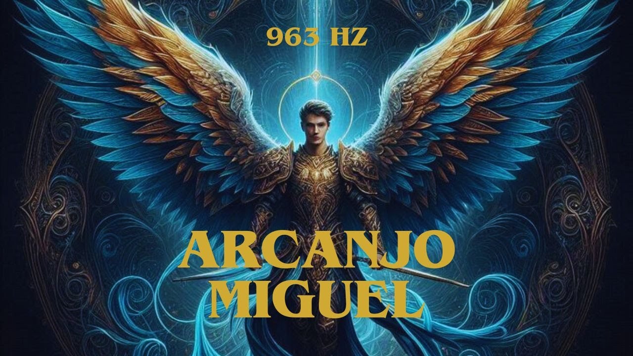 FREQUÊNCIA CELESTIAL 963 HZ DE ARCANJO MIGUEL! HARMONIA E PROTEÇÃO DIVINA!