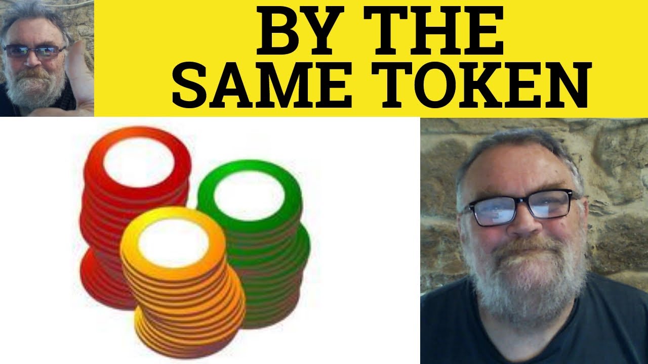 🔵 By the Same Token Meaning - By the Same Token Examples - Define By the Same Token - English Phrase