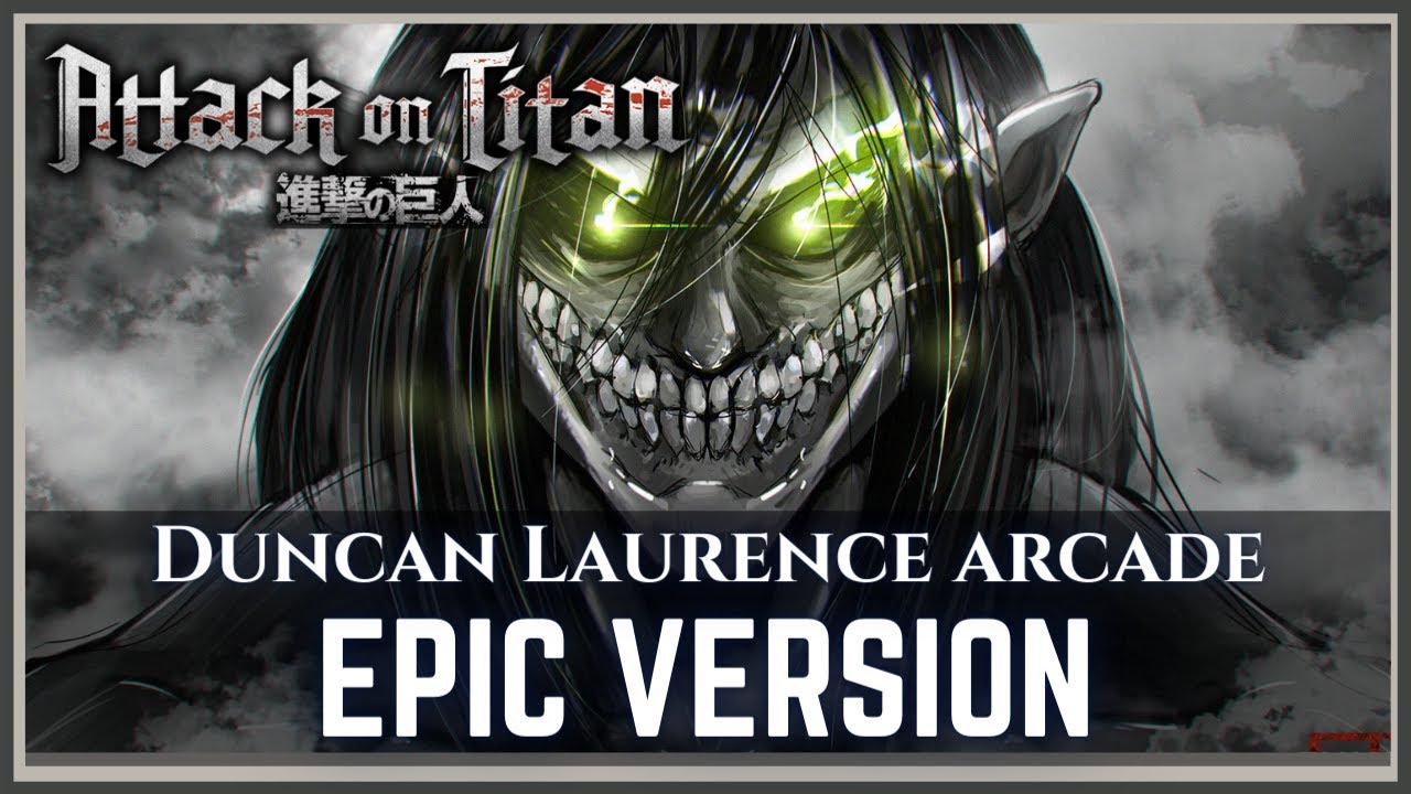 Duncan Laurence - Arcade | Attack On Titan Style | (