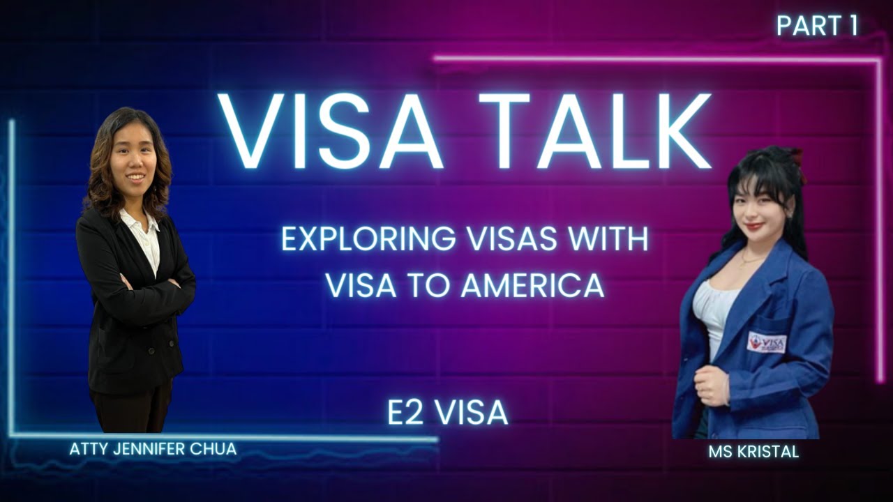 E2 Visa Explained: Visa Talk with Atty. Jennifer Chua and Kristal 🚀 *PART 1*