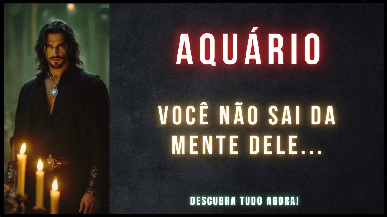 AQUÁRIO ♒ VC NAO SAI DOS 💭 DELE •