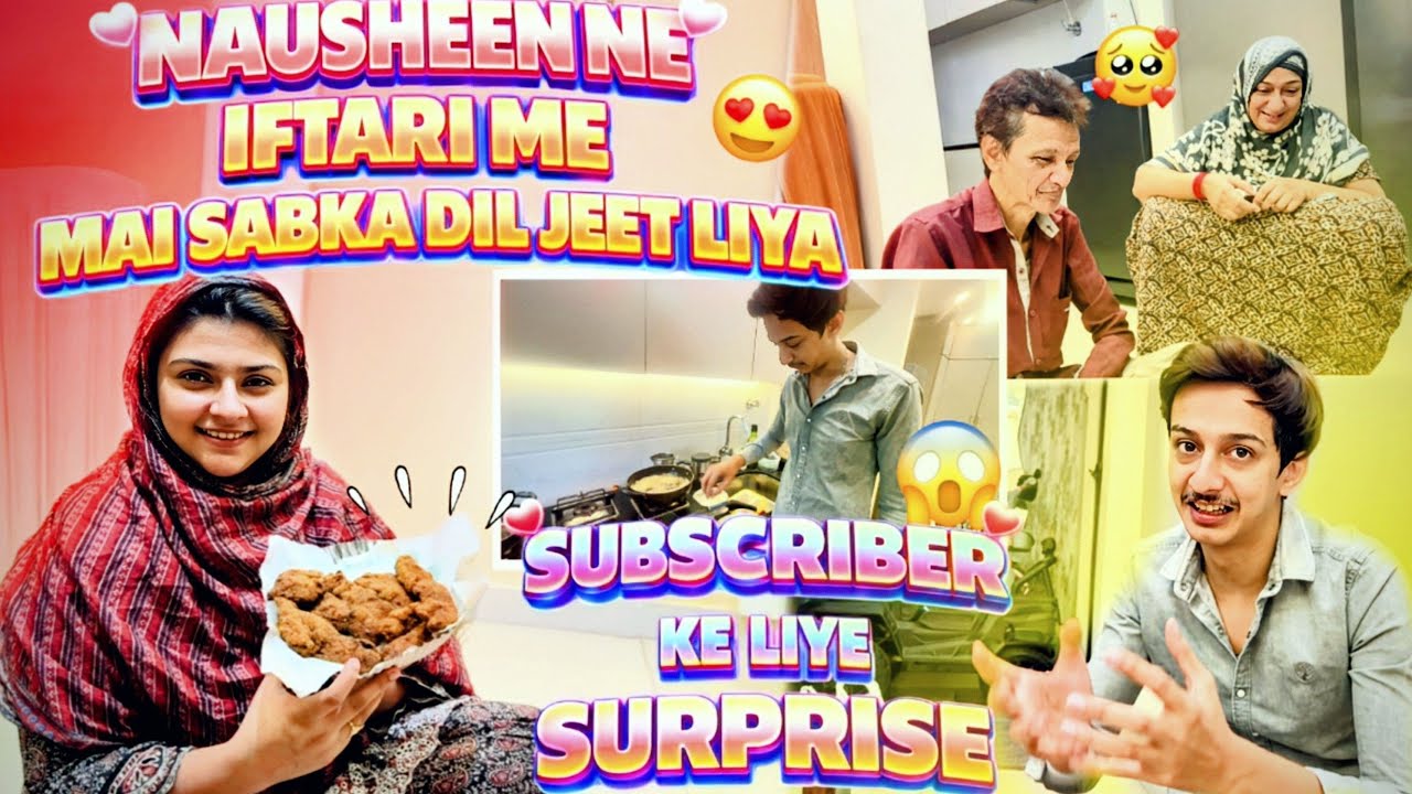 Nausheen ne iftari mai sabka dil jeet li😍💃|Subscribers ke liye surprise hai🥹♥️chicken tender reciepe