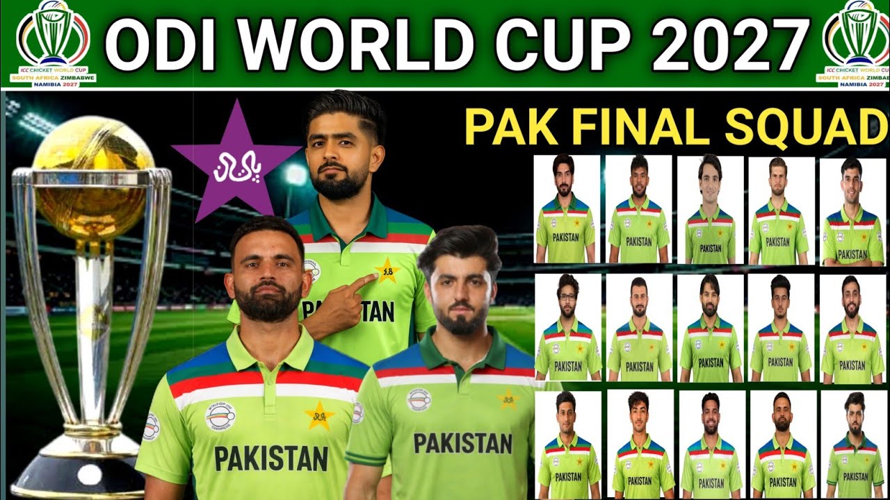 ICC ODI World Cup 2027 | Pakistan Final Squad | Team Pakistan Squad ODI World Cup 2027 