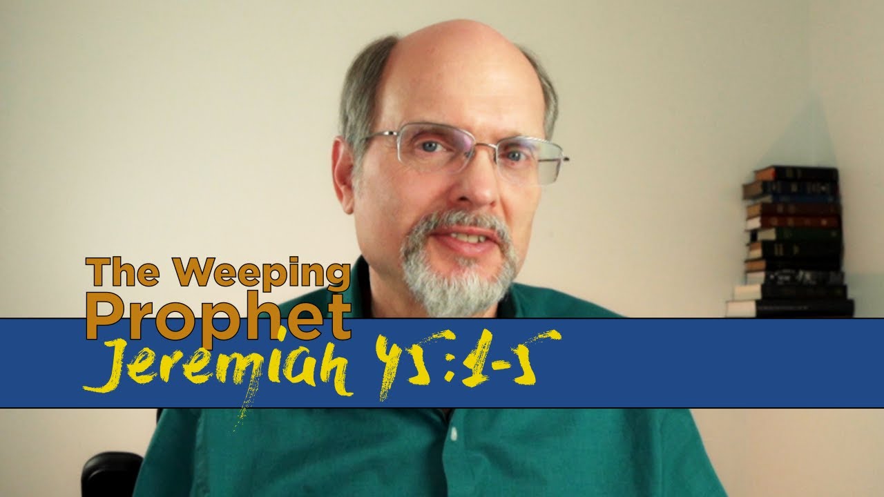 The Weeping Prophet Jeremiah 45:1-5 Encouragement for Baruch