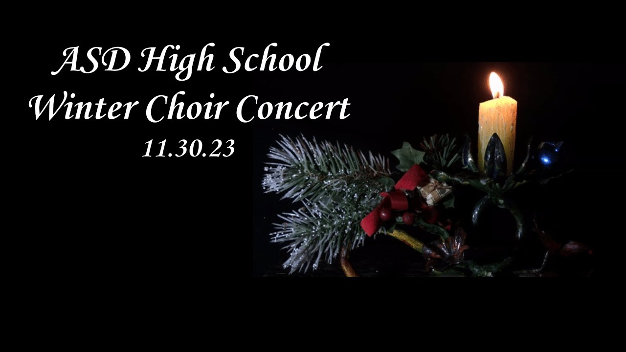 ASD: High School Winter Choir Concert - November 30, 2023