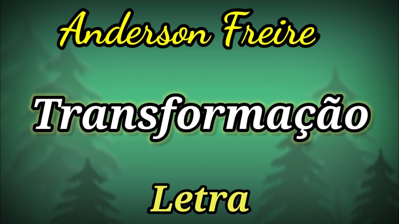 Transforma&ccedil;&atilde;o (LETRA) Anderson Freire