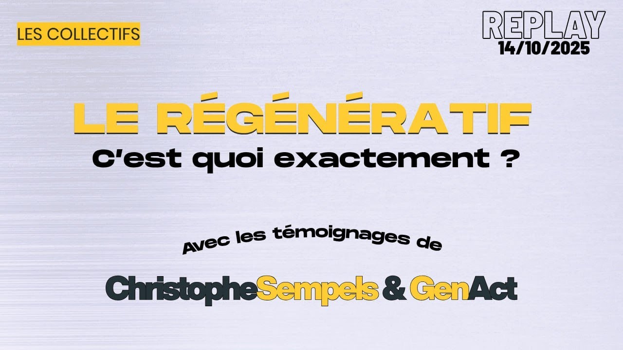 Webinaire Les Collectifs - Le régénératif, c'est quoi exactement ?