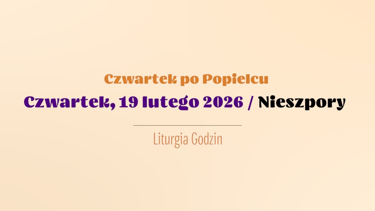 #Nieszpory | 19 lutego 2026 | Czwartek po Popielcu