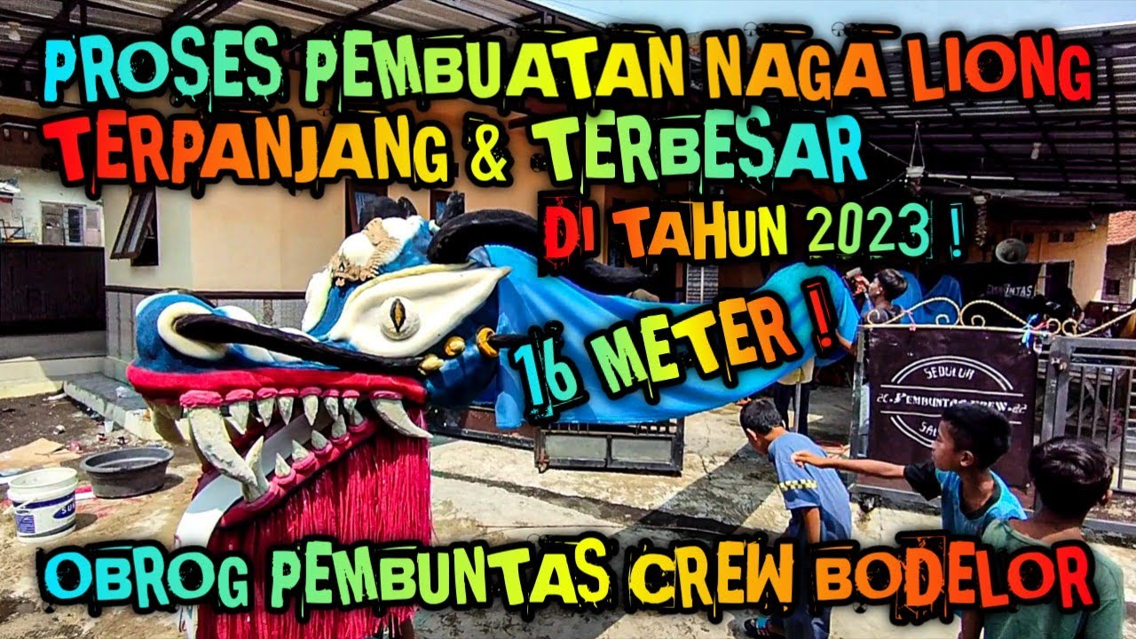 Proses Pembuatan Naga Liong TERPANJANG & TERBESAR Tahun 2023❗Obrog PEMBUNTAS CREW Desa BODELOR