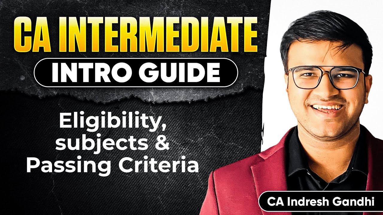 CA Inter Introduction Guide - Eligibility Subjects Passing Criteria | ICAI CA | Indresh Gandhi