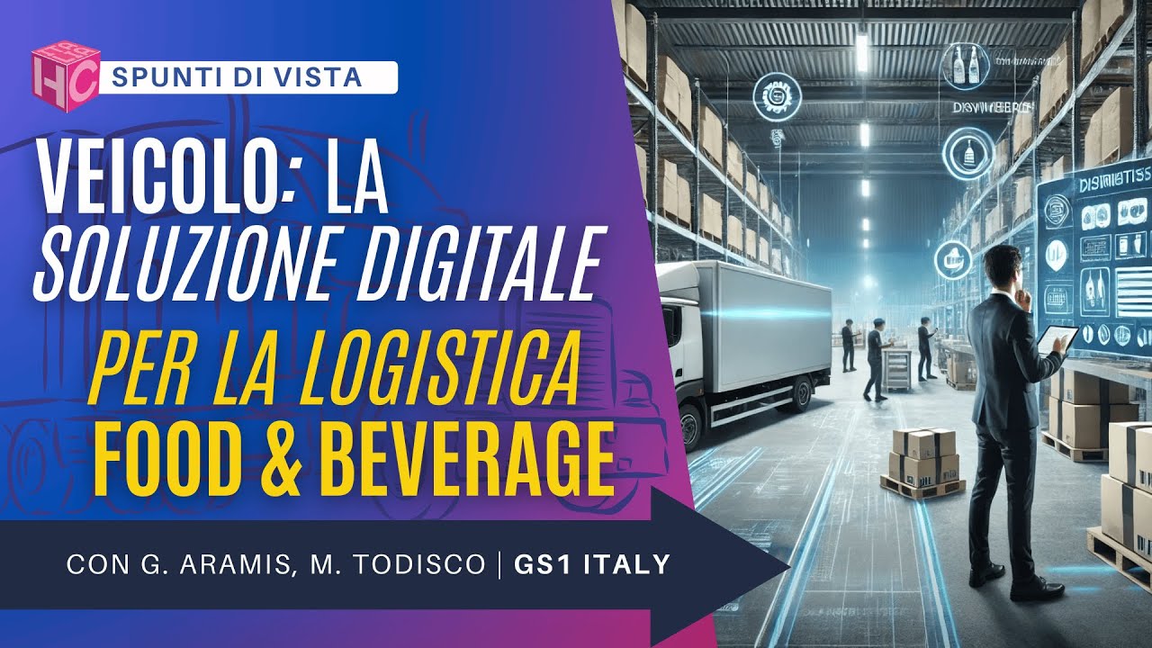 Veicolo: la soluzione digitale per la logistica nel Food & Beverage Horeca | Spunti con GS1 Italy