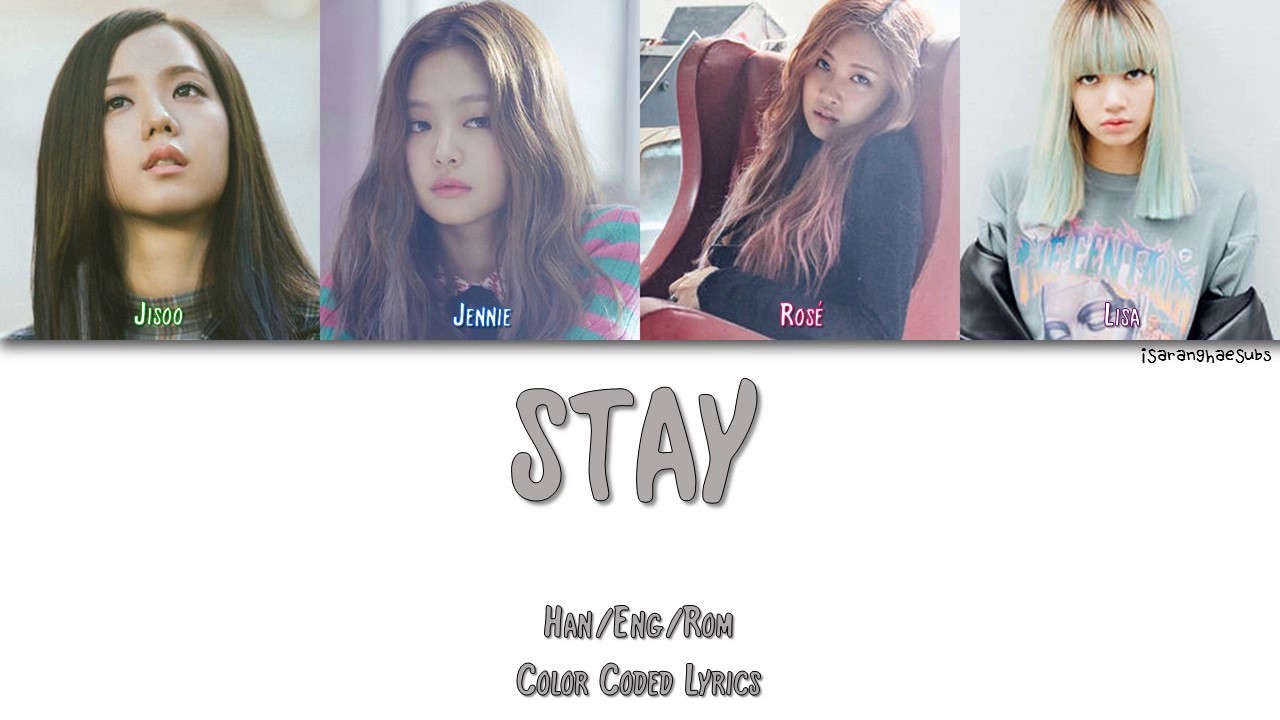 BLACKPINK - STAY [Color Coded Han|Rom|Eng]