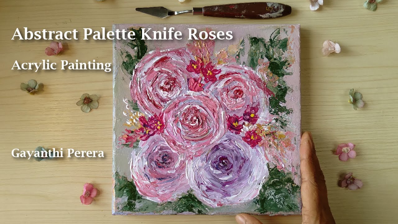 Abstract Palette Knife Roses - Acrylic Painting - Clam & Soothing - Gayanthi Perera