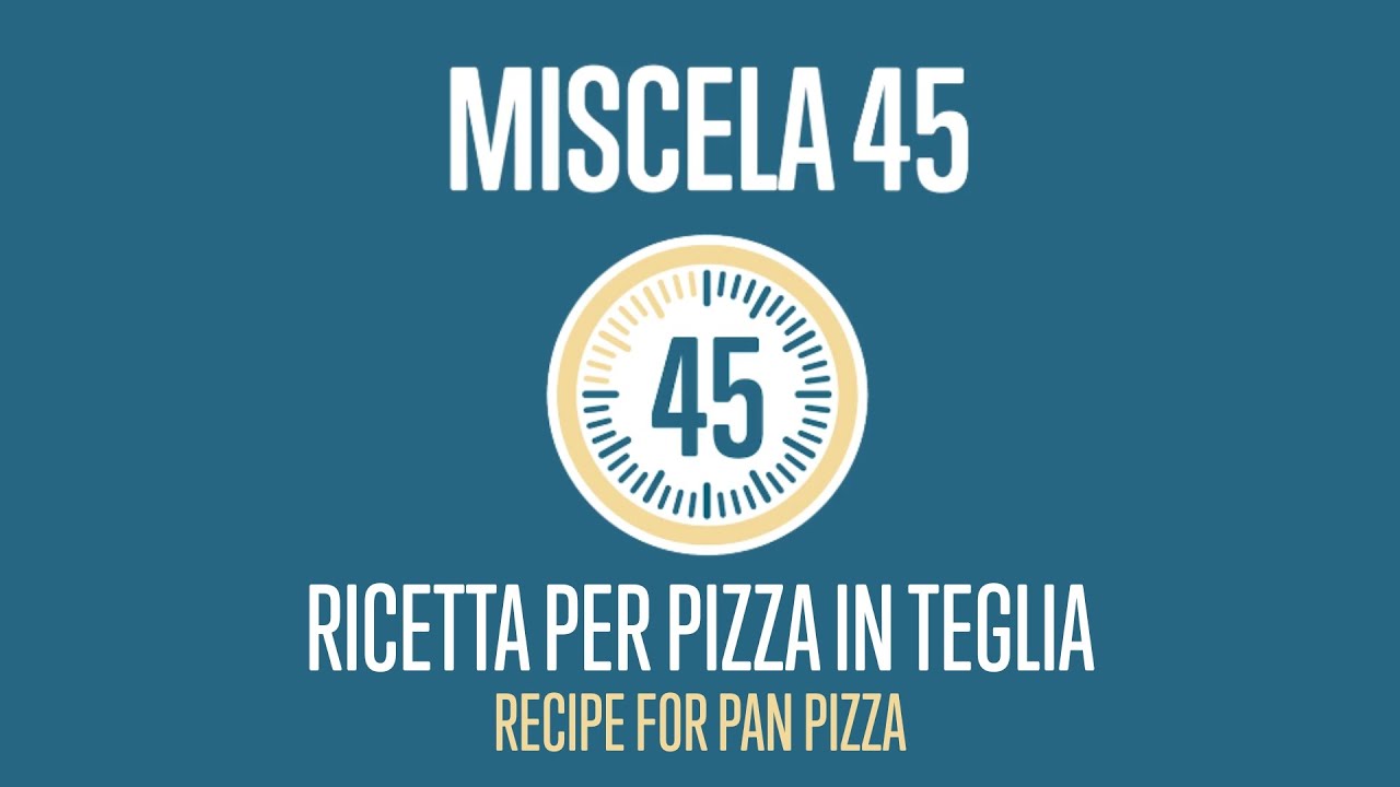 Video tutorial PIZZA IN TEGLIA con MISCELA 45 by Molini Pivetti